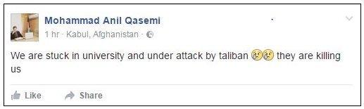 Mohammad Anil Qasemi says on Facebook: "We are stuck in university and under attack by taliban they are killing us"