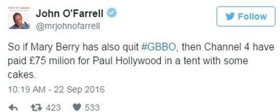 So if Mary Berry has also quit #GBBO, then Channel 4 have paid £75 milion for Paul Hollywood in a tent with some cakes.