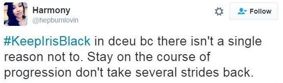Tweet: "#KeepIrisBlack in DCEU because there isn't a single reason not to. Stay on course for progression, don't take several strides back".