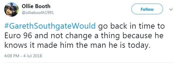 A tweet said #GarethSouthgateWould go back in time to Euro 96 and not change a thing because he knows it made him the man he is today