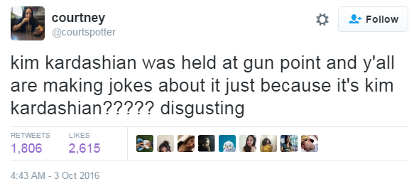 "kim kardashian was held at gun point and y'all are making jokes about it just because it's kim kardashian????? disgusting"