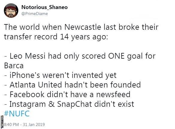 A tweet by a Newcastle fan saying: The world when Newcastle last broke their transfer record 14 years ago. Leo Messi had only scored one goal for Barca. iPhones weren't invented yet. Atlanta United hadn't ben founded. Facebook didn't have a newsfeed. Instagram and Snapchat didn't exist.