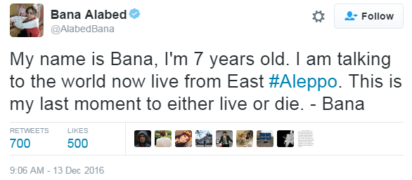 "My name is Bana, I'm 7 years old. I am talking to the world now live from East #Aleppo. This is my last moment to either live or die. - Bana" tweets @AlabedBana