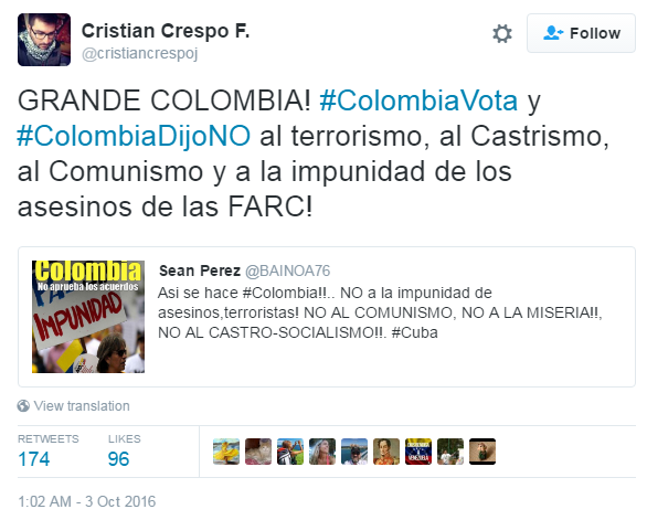 "GREAT COLOMBIA! #ColombiaVoted and #ColombiaSaidNO to terrorism, to Castroism, to Communism and impunity for the Farc murderers!"