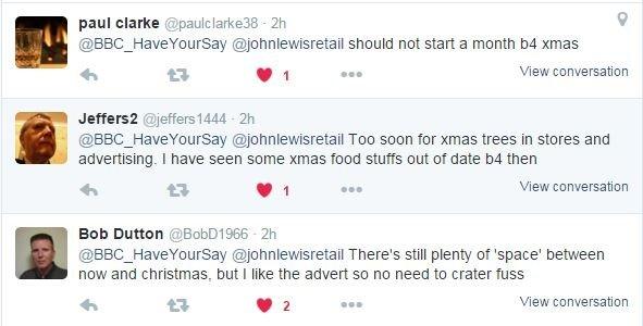 Tweet: "should not start a month b4 xmas". Tweet: "Too soon for xmas trees in stores and advertising. I have seen some xmas food stuffs out of date b4 then". Tweet: "There's still plenty of 'space' between now and christmas, but I like the advert so no need to crater fuss".