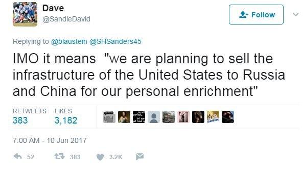 One Twitter user wrote: "IMO it means "we are planning to sell the infrastructure of the United States to Russia and China for our personal enrichment."