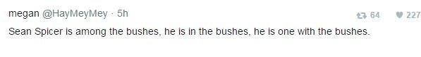 A tweet from @HayMeyMey reads: "Sean Spicer is among the bushes, he is in the bushes, he is one with the bushes."