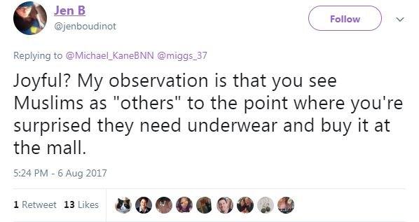 Twitter user @jenboudinot tweets "Joyful? My observation is that you see Muslims as "others" to the point where you surprised they need underwear and buy it at the mall."