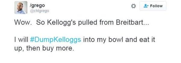 Twitter user Grego writes: "Wow. So Kellogg's pulled from Breitbart... I will #DumpKelloggs into my bowl and eat it up, then buy more.