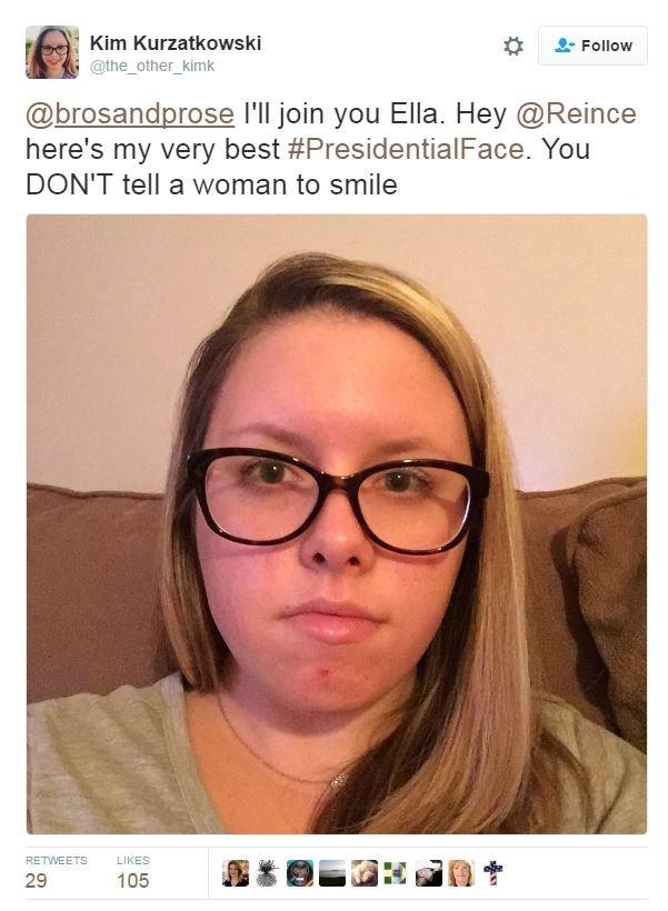 Kim Kurzatkowski tweets: "I'll join you Ella. Hey @Reince here's my very best #PresidentialFace. You DON'T tell a woman to smile"