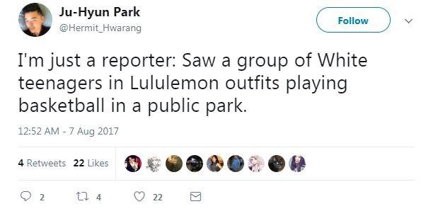 Tweet from user @Hermit_Hwarang which reads, 'I'm just a reporter: Saw a group of White teenagers in Lululemon outfits playing basketball in a public park.'