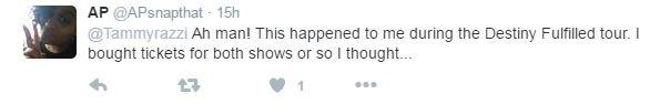 Tweet reads, Ah man. This happened to me during the Destiny Fulfilled tour. I bought tickets for both shows or so I thought...