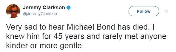 "Very sad to hear Michael Bond has died. I knew him for 45 years and rarely met anyone kinder or more gentle".