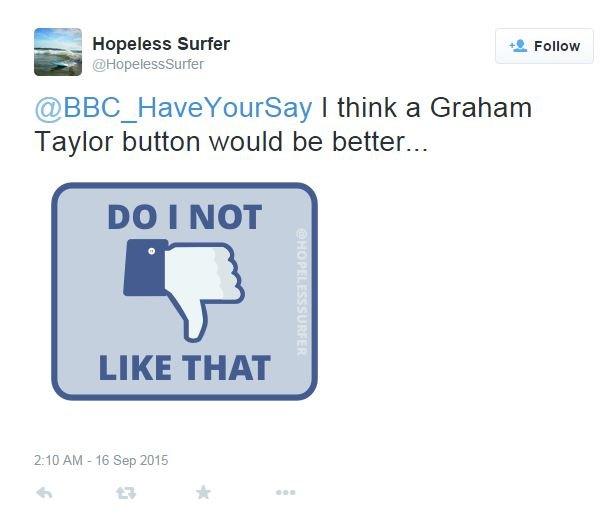 Twitter text: I think a Graham Taylor button would be better. "Do I not like that?"