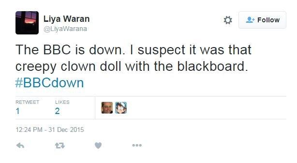 Tweet: The BBC is down. I suspect it was that creepy clown doll with the blackboard. #BBCdown