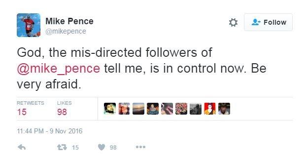 Tweet from @mikepence: God, the mis-directed followers of @mike_pence tell me, is in control now. Be very afraid.