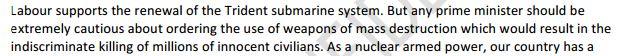 Labour supports the renewal of the Trident submarine system. But any prime minister should be extremely cautious about ordering the use of weapons of mass destruction which would result in the indiscriminate killing of millions of innocent civilians.