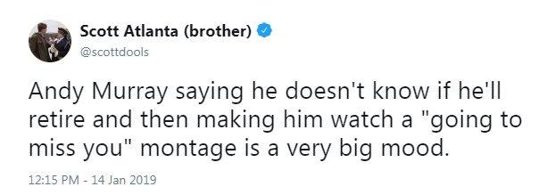 Andy Murray saying he doesn't know if he'll retire and then making him watch a "going to miss you" montage is a very big mood.