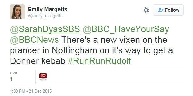 Emily Margetts: @SarahDyasSBS @BBC_HaveYourSay @BBCNews There's a new vixen on the prancer in Nottingham on it's way to get a Donner kebab #RunRunRudolf