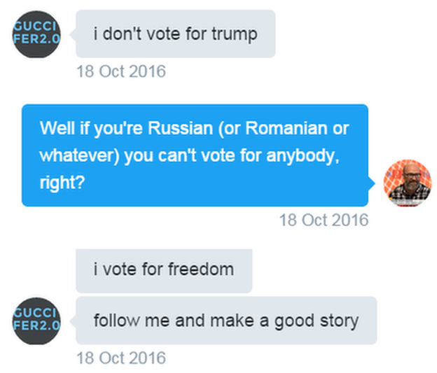 Tweets. Guccifer: i don't vote for trump. Reporter: Well if you're Russian (or Romanian or whatever) you can't vote for anybody, right? Guccifer: i vote for freedom. Follow me and make a good story.