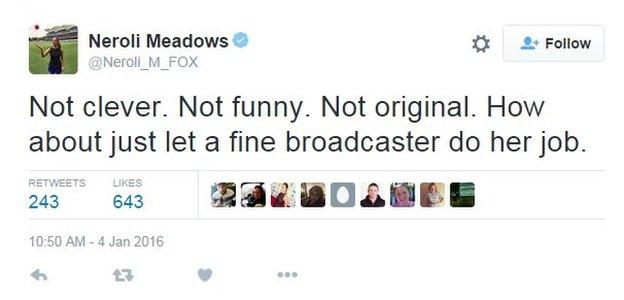 Neroli Meadows tweet: "Not clever. Not funny. Not original. How about just let a fine broadcaster do her job."