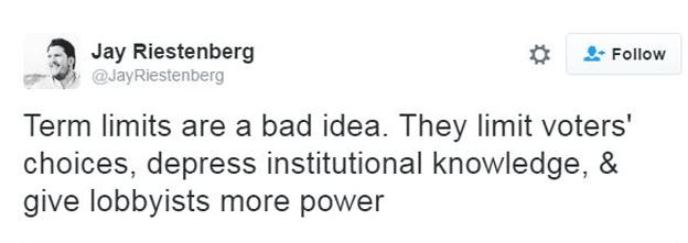 "Term limits are a bad idea. They limit voters' choices, depress institutional knowledge, and give lobbyists more power" - Jay Riestenberg