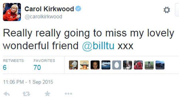 Carol Kirkwood tweeted she was "Really, really going to miss my lovely wonderful friend" Bill