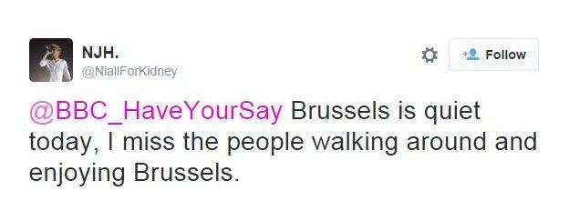 @NiallForKidney tweets: @BBC_HaveYourSay Brussels is quiet today, I miss the people walking around and enjoying Brussels.