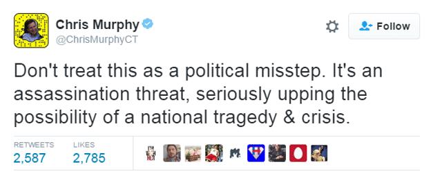 Chris Murphy tweet: "Don't treat this as a political misstep. It's an assassination threat, seriously upping the possibility of a national tragedy & crisis"