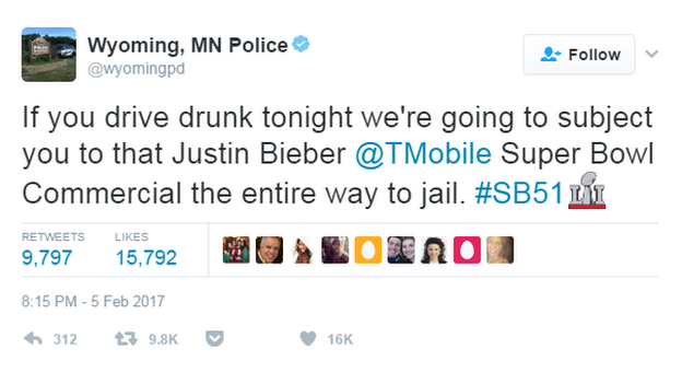 Wyoming, Minnesota, police tweet: "If you drive drunk tonight we're going to subject you to that Justin Bieber @TMobile Super Bowl Commercial the entire way to jail #SB51".