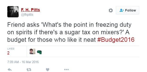 Tweet reads: "Friend asks 'What's the point in freezing duty on spirits if there's a sugar tax on mixers?' A budget for those who like it neat #Budget2016"