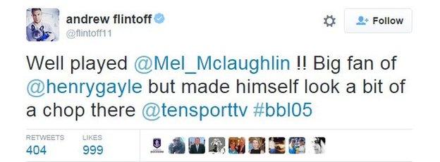 Andrew Flintoff tweet:"Well played Mel McLaughlin!! Big fan of Chris Gayle but made himself look a bit of a chop there."