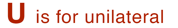 U is for unilateral