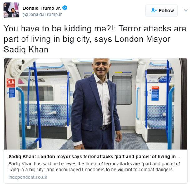 Donald Trump Jr: "You have to be kidding me?! Terror attacks are part of living in big city, says London Mayor Sadiq Khan"