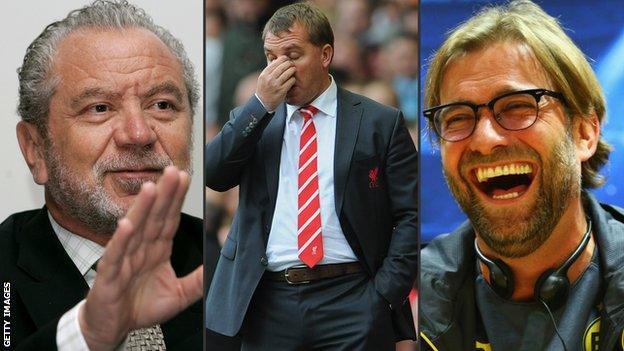 Sir Alan Sugar, Brendan Rodgers, Jurgen Klopp