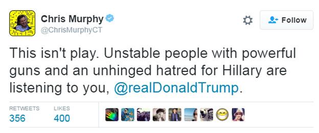 Chris Murphy tweet: "This isn't play. Unstable people with powerful guns and an unhinged hatred for Hillary are listening to you"