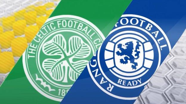 Celtic v Rangers