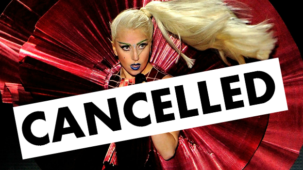 Lady Gaga performing with the word cancelled superimposed.