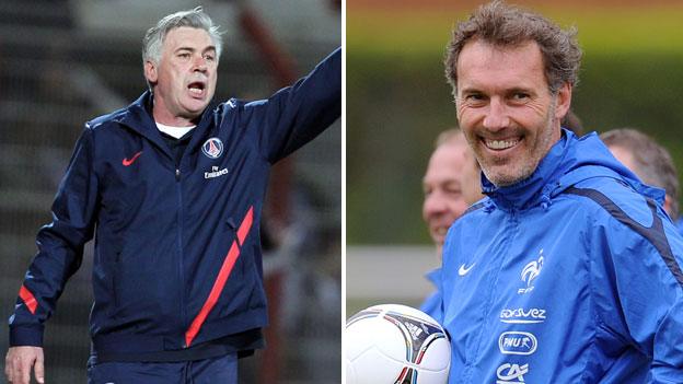 Carlo Ancelotti (left) and Laurent Blanc