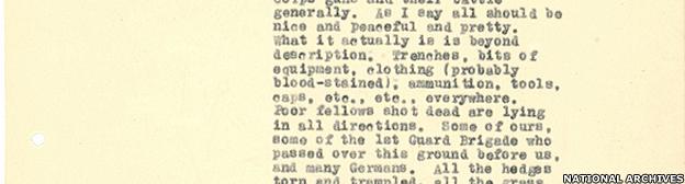 As I say all should be nice and peaceful and pretty. What it actually is is beyond description. Trenches, bits of equipment, clothing (probably blood-stained), ammunition, tools, caps, etc., etc., everywhere. Poor fellows shot dead are lying in all directions. Some of ours, some of the 1st Guard Brigade who passed over this ground before us, and many Germans. All the hedges torn and trampled.