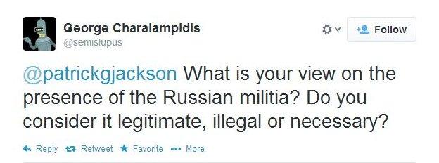 George Charalampidis asks: What is your view on the presence of the Russian militia? Do you consider it legitimate, illegal or necessary?