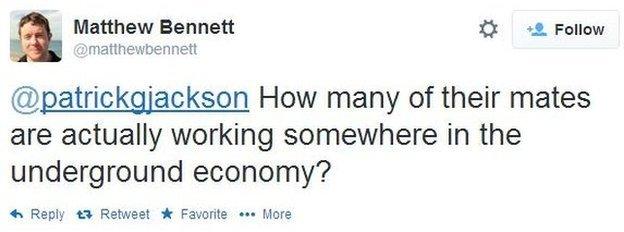 Matthew Bennett tweets: How many of their mates are actually working somewhere in the underground economy?