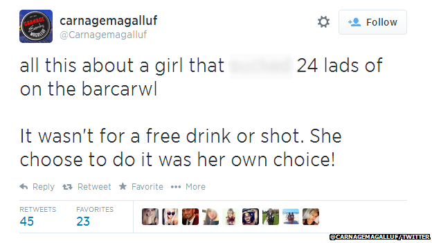 Tweet from @Carnagemagalluf reading: "All this about a girl that sucked 24 lads of on the barcarwl [sic]. It wasn't for a free drink or shot. She choose to do it was her own choice!"