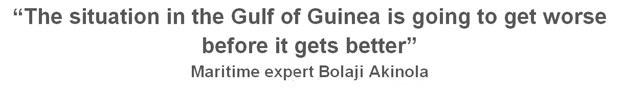 Quote box: "The situation in the Gulf of Guinea is going to get worse before it gets better" - Maritime expert Bolaji Akinola