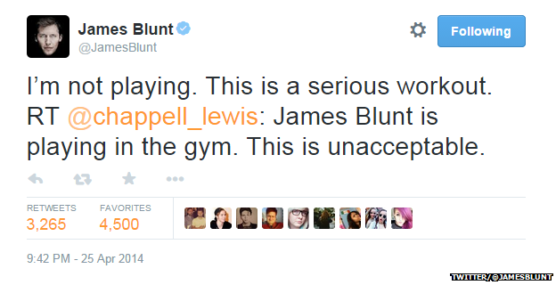 Tweet from @JamesBlunt reading "I'm not playing. This is a serious workout. RT @chappell_lewis James Blunt is playing in the gym. This is unaccaptable."