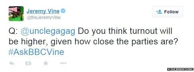 Jeremy Vine tweeted: Q: @unclegagag Do you think turnout will be higher, given how close the parties are?