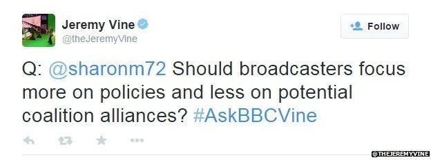 Jeremy Vine tweeted: Q: @sharonm72 Should broadcasters focus more on policies and less on potential coalition alliances?