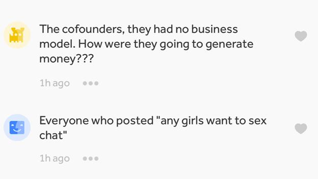 "The cofounders, they had no business model. How were they going to generate money?" And: "Everyone who posted "any girls who want to sex chat""