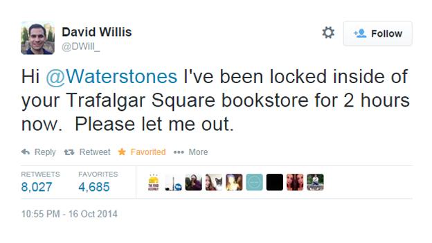 David Willis's tweets: Hi @Waterstones I've been locked inside of your Trafalgar Square bookstore for 2 hours now. Please let me out.