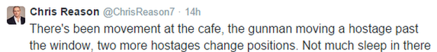 There's been no movement at the cafe, the gunman moving a hostage past the window, two more hostages change positions. Not much sleep in there